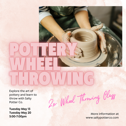 Wheel Throwing Class- 2 Class Series